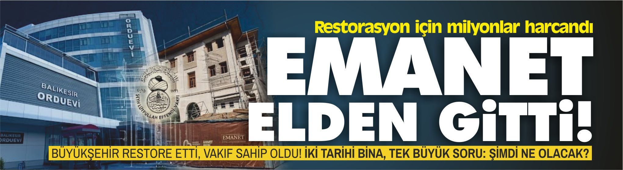 BÜYÜKŞEHİR RESTORE ETTİ, VAKIF SAHİP OLDU! İKİ TARİHİ BİNA, TEK BÜYÜK SORU: ŞİMDİ NE OLACAK?