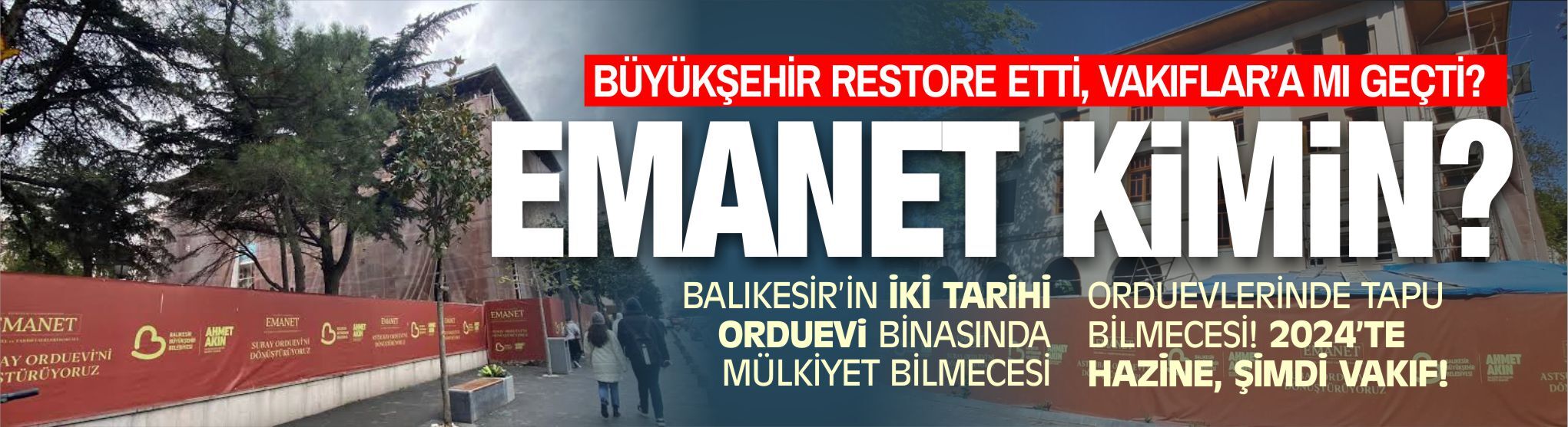 BÜYÜKŞEHİR RESTORE ETTİ, VAKIFLAR’A MI GEÇTİ? BALIKESİR’İN İKİ TARİHİ ORDUEVİNDE MÜLKİYET BİLMECESİ