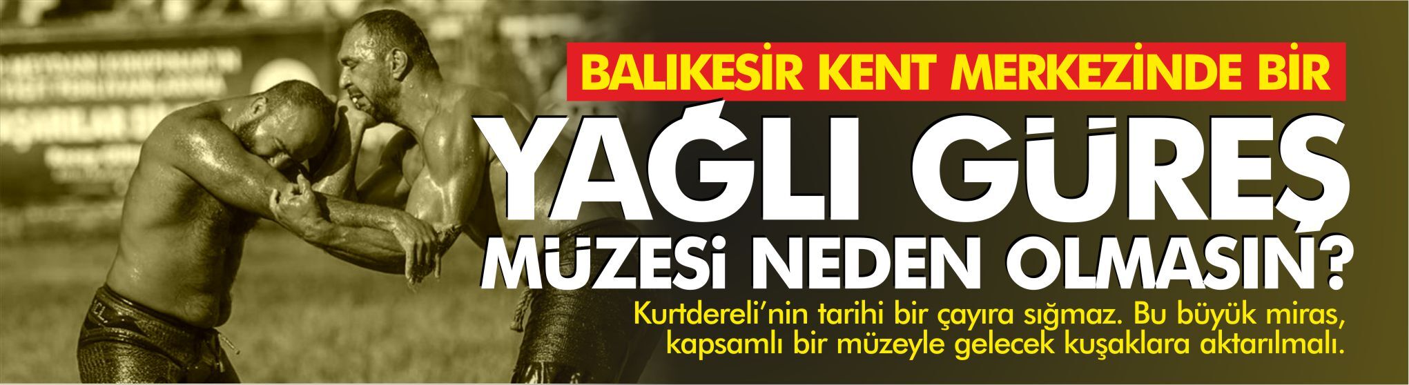 Balıkesir'de bir Güreş Müzesi neden olmasın?