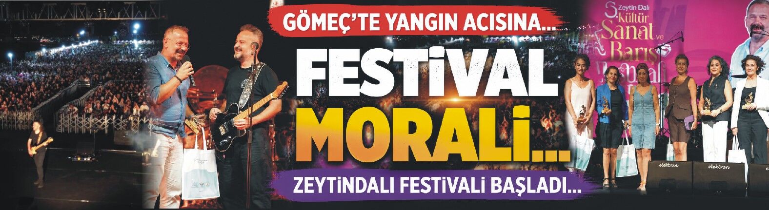GÖMEÇ’TE YANGIN ACISINA FESTİVAL MORALİ