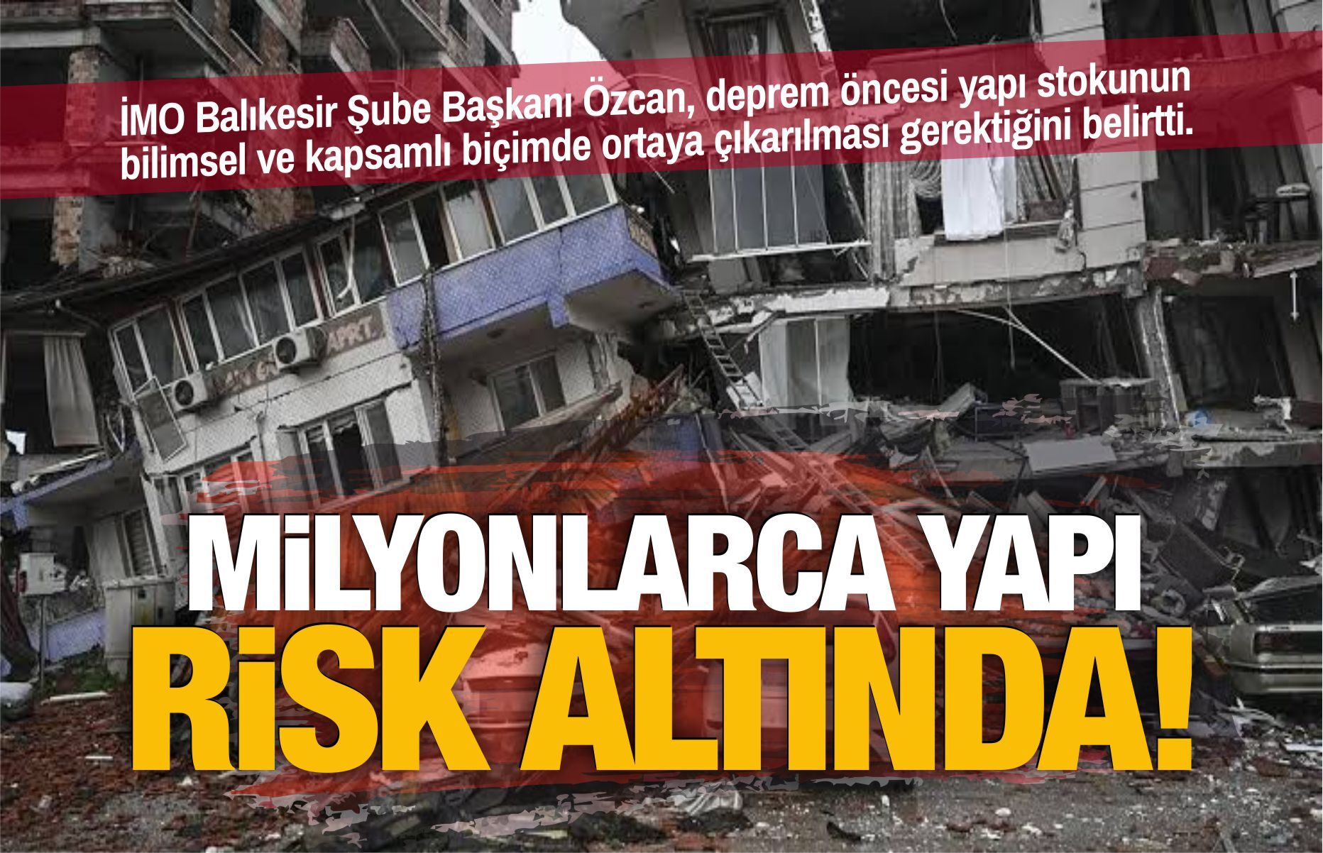 Milyonlarca yapı risk altında! İMO'dan yapı envanteri çağrısı