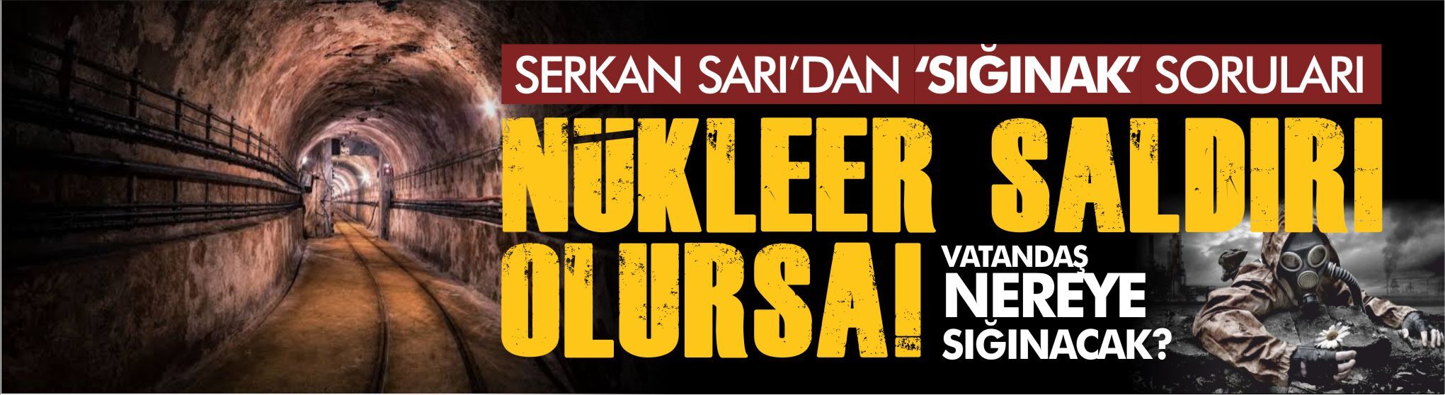 Serkan Sarı'dan sığınak soruları! Nükleer saldırı olursa vatandaş nereye gidecek?