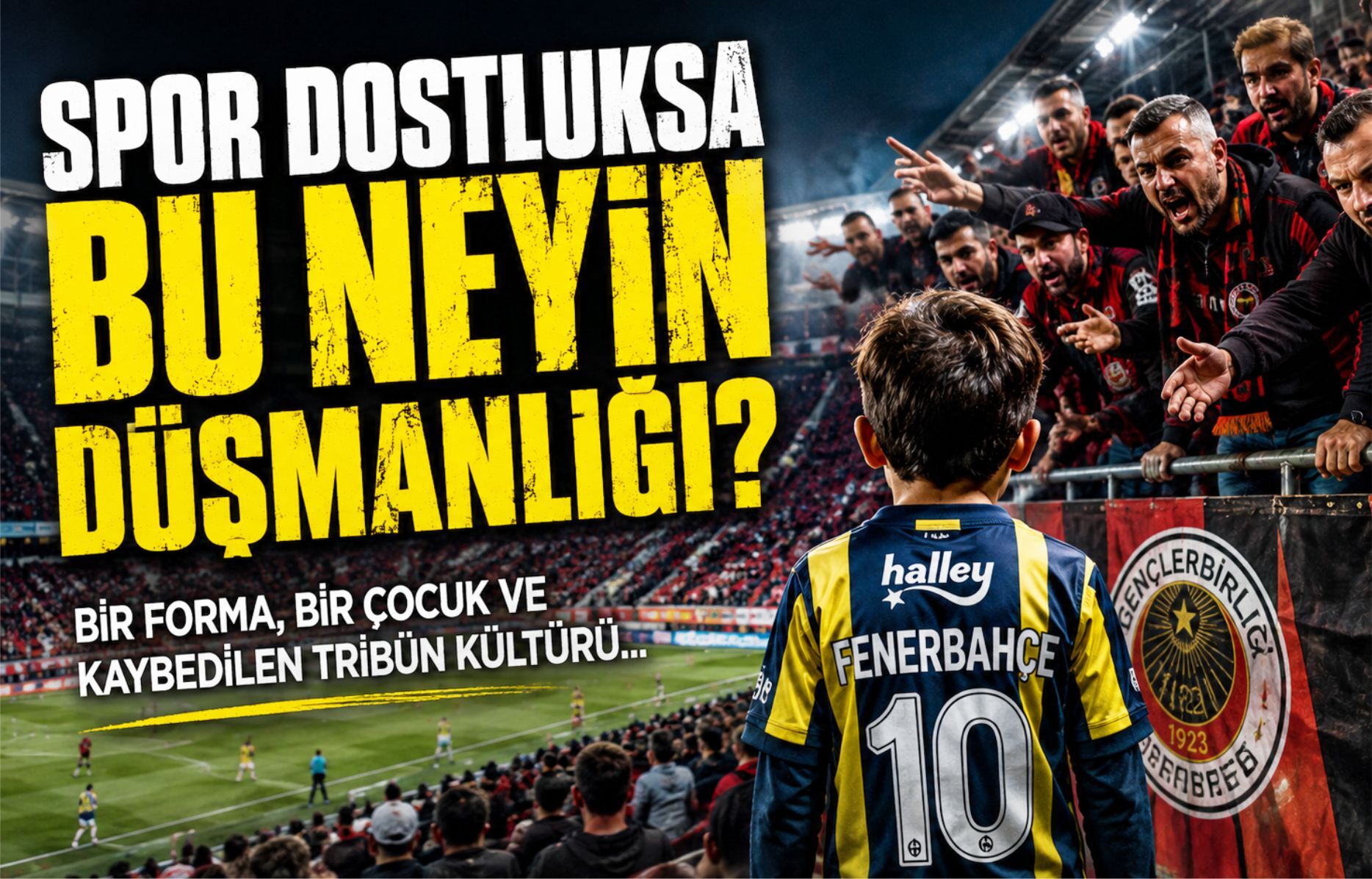 SPOR DOSTLUKSA, BU NEYİN DÜŞMANLIĞI?
