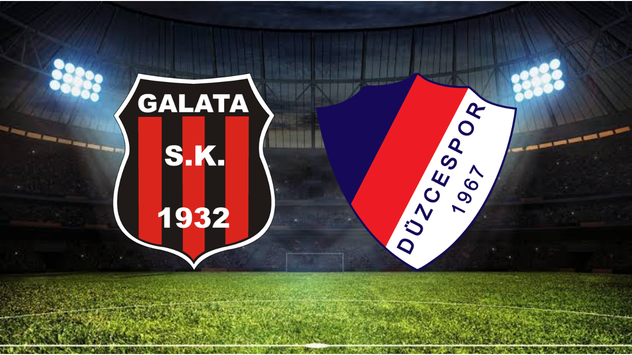 Galata - Düzcespor Maçı Ne Zaman? Saat Kaçta? Hangi Kanalda?