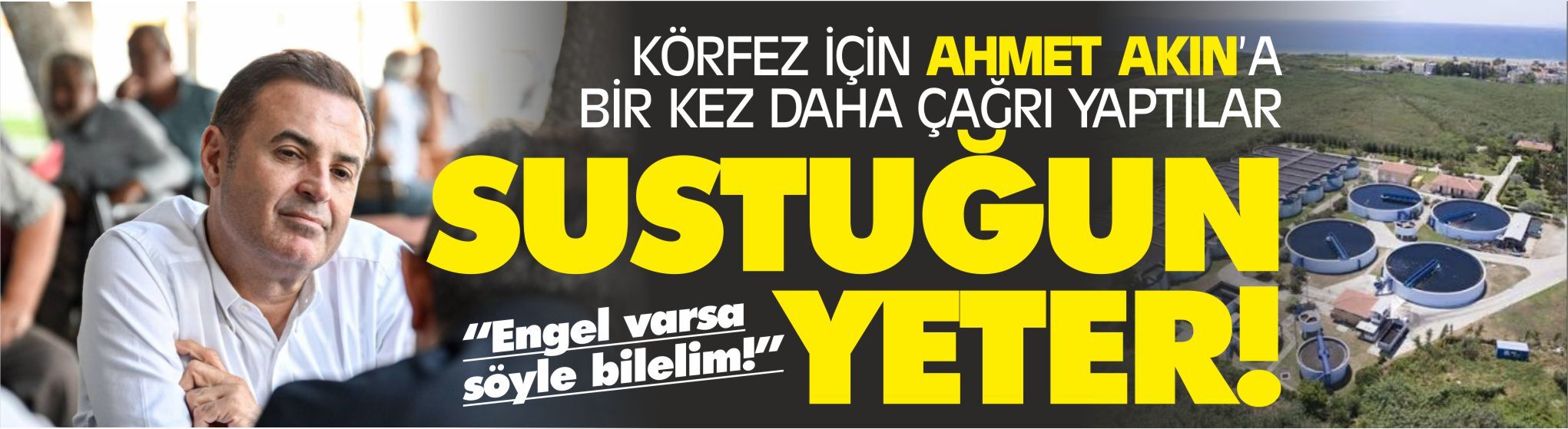 Körfez için Ahmet Akın'a bir kez daha çağrı yaptılar: Sustuğun yeter!