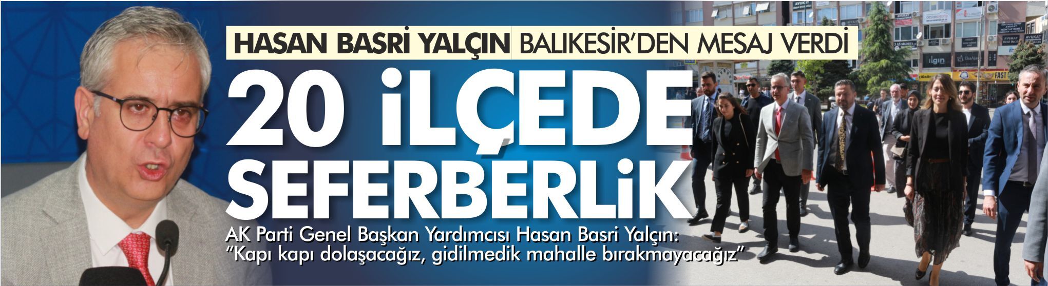 AK PARTİ BALIKESİR’DE SAHAYA İNİYOR: 20 İLÇEDE SEFERBERLİK