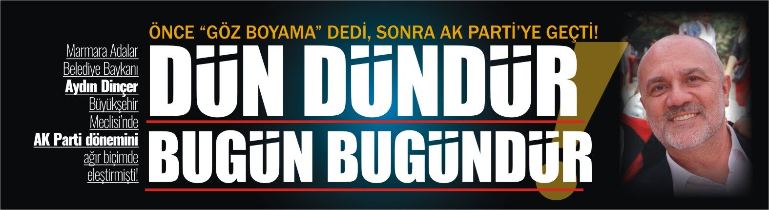 ÖNCE “GÖZ BOYAMA” DEDİ, SONRA AK PARTİ’YE GEÇTİ!