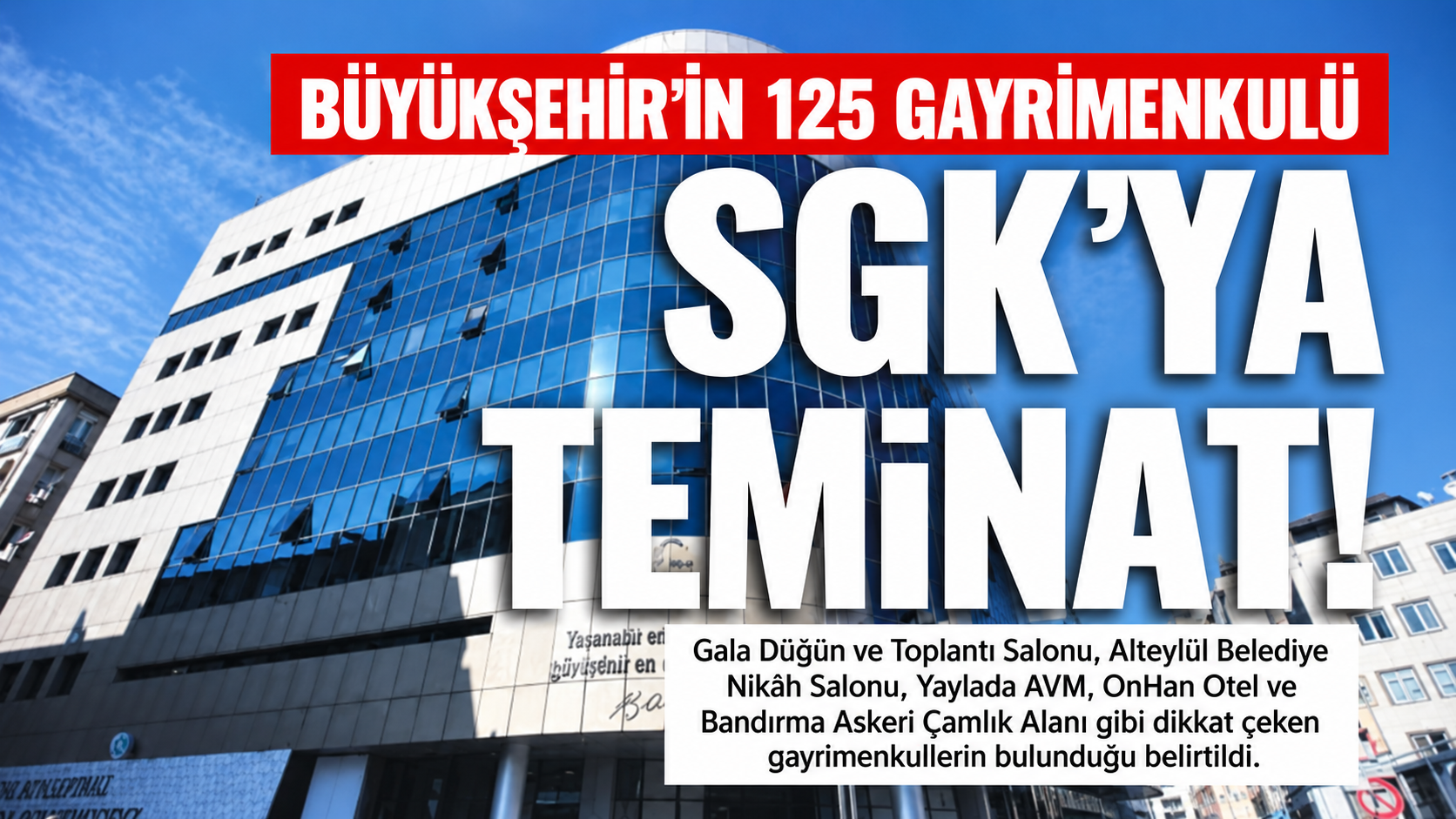 Balıkesir’de 125 Gayrimenkul SGK Borçları İçin Teminat Gösteriliyor! Listede Dikkat Çeken Taşınmazlar Var