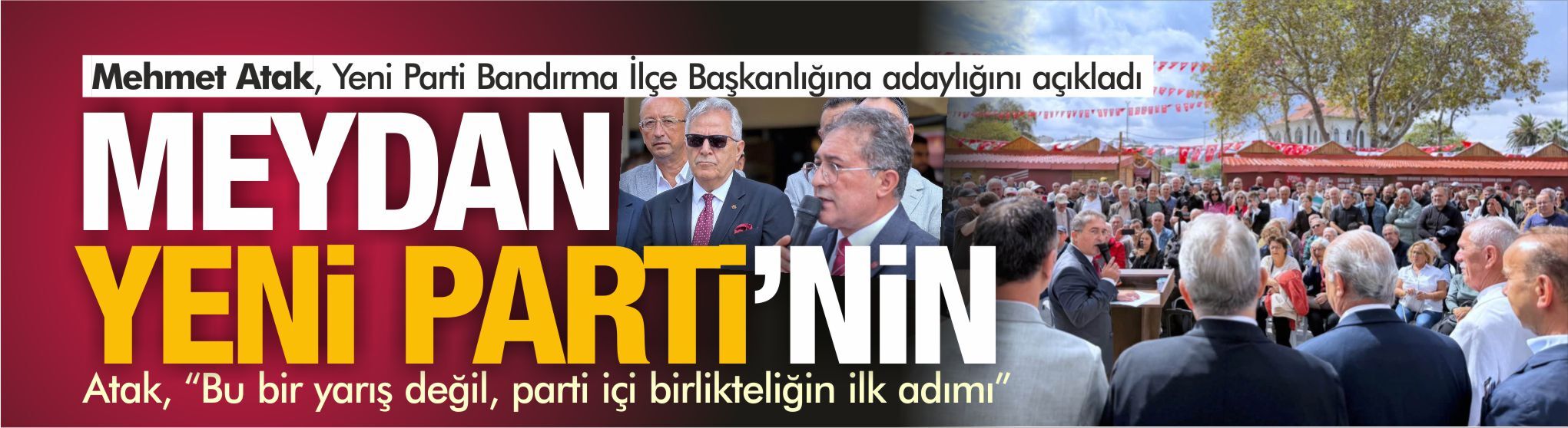 Mehmet Atak, Yeni Parti Bandırma İlçe Başkanlığına adaylığını açıkladı