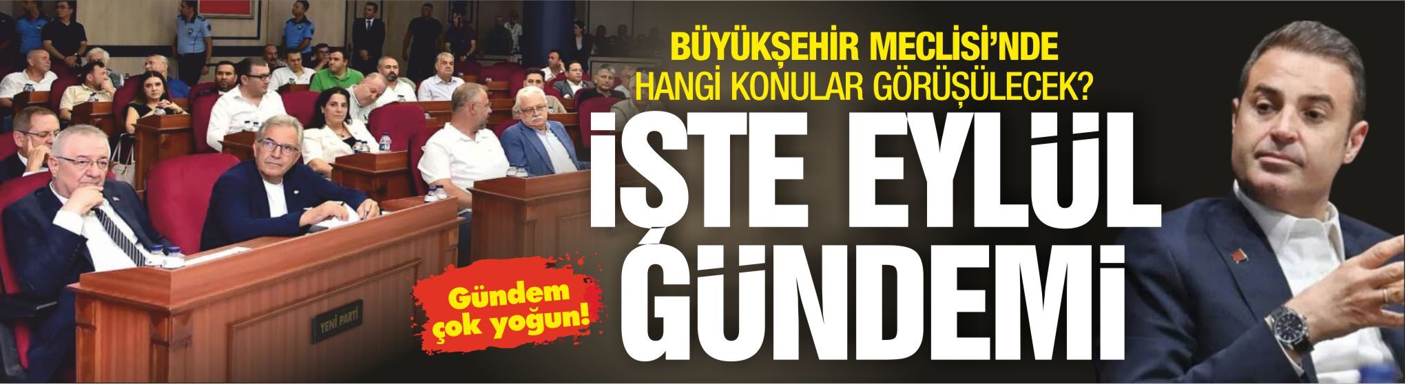 BÜYÜKŞEHİR MECLİSİ’NDE EYLÜL GÜNDEMİ: SEÇİM, İMAR, BÜTÇE, ULAŞIM VE TARIM