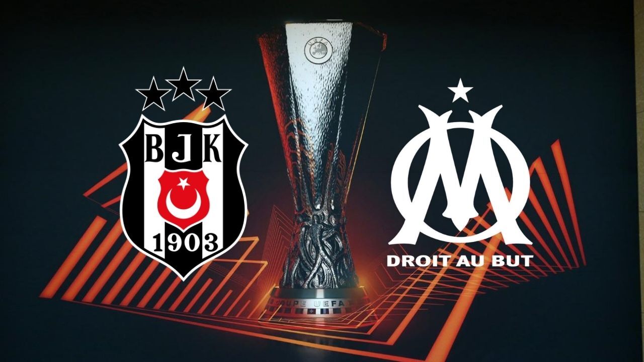 Beşiktaş'ın Avrupa Maçı Ne Zaman? İşte UEFA Avrupa Ligi Beşiktaş - Marsilya Maçı Tarihi ve Fikstürü: