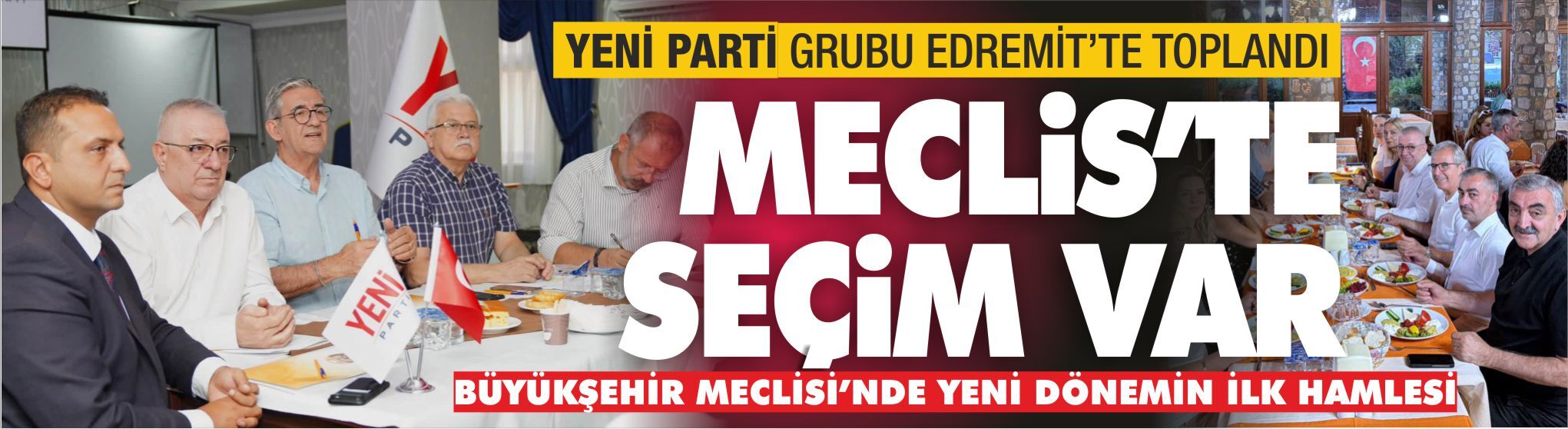YENİ Parti Grubu Edremit’te Toplandı: Gündem Komisyon Seçimleri