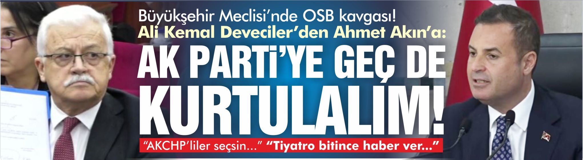 Büyükşehir Meclisi’nde OSB kavgası! “AK Parti’ye geç de kurtulalım senden”