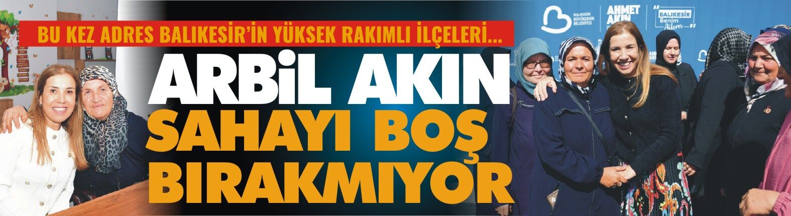 ARBİL AKIN’IN İLÇE MESAİSİ SÜRÜYOR.. BU KEZ ADRES DAĞ BÖLGESİ İLÇELERİ