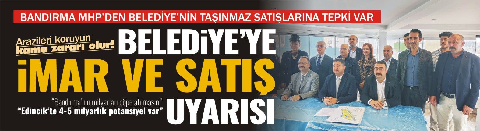 MHP’DEN BANDIRMA BELEDİYESİ’NE SATIŞ TEPKİSİ: “MİLYARLARCA LİRALIK DEĞER ÇÖPE ATILMASIN”