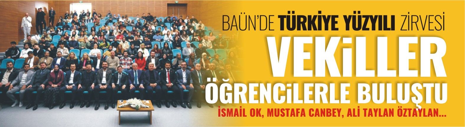 BAÜN’de Türkiye Yüzyılı Zirvesi: Milletvekilleri öğrencilerle buluştu
