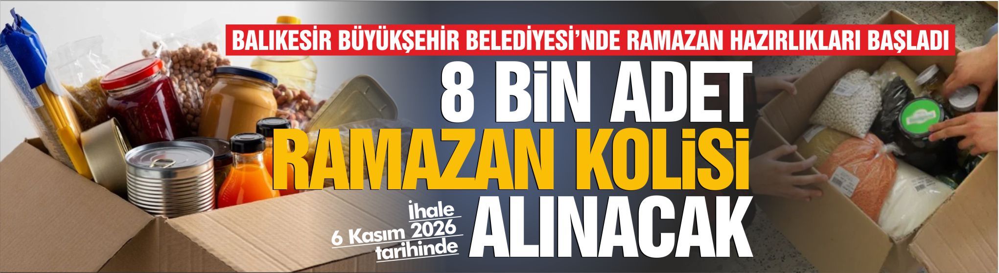 BALIKESİR BÜYÜKŞEHİR’DE RAMAZAN HAZIRLIĞI: 8 BİN GIDA KOLİSİ ALINACAK