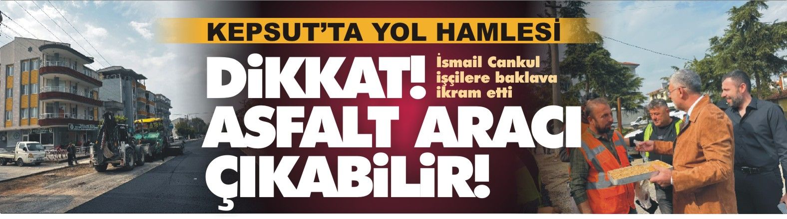 Kepsut'ta yol hamlesi... Dikkat asfalt aracı çıkabilir!