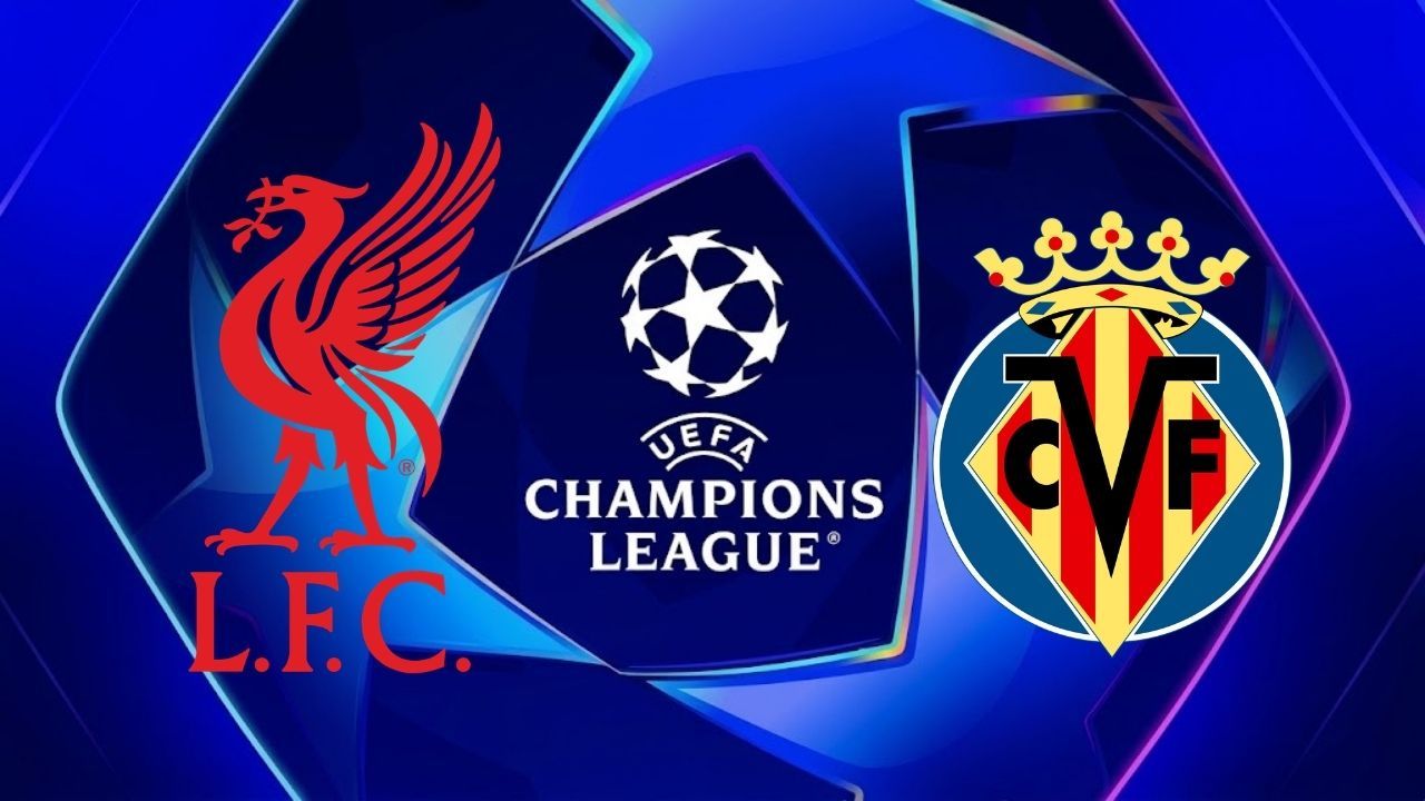 Liverpool - Villarreal Maçı Ne Zaman? Saat Kaçta? Hangi Kanalda?