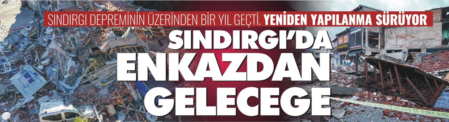 SINDIRGI DEPREMİNİN ÜZERİNDEN BİR YIL GEÇTİ: YENİDEN YAPILANMA SÜRÜYOR