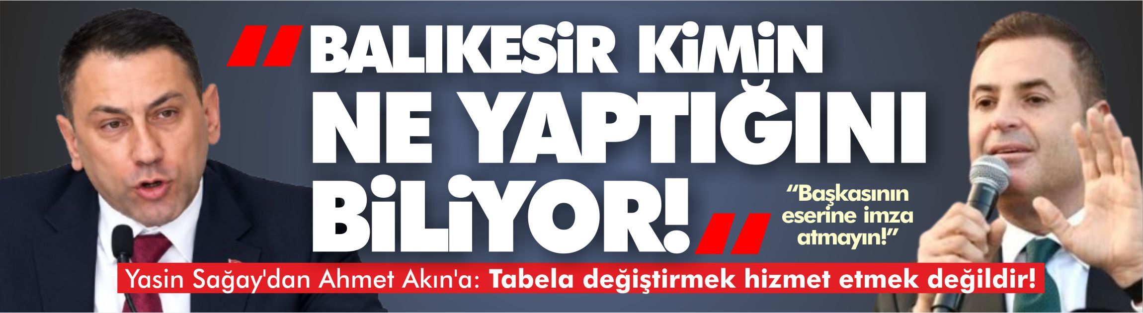 Yasin Sağay'dan Ahmet Akın'a: Tabela değiştirmek hizmet etmek değildir!