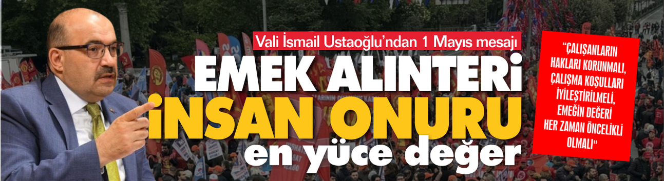 Vali İsmail Ustaoğlu'ndan 1 Mayıs mesajı