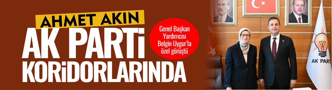 Ahmet Akın'dan Ak Parti Genel Merkezi'ne Ziyaret!