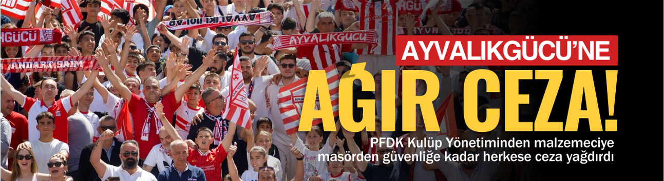 Ayvalıkgücü Belediyespor'a ceza yağmuru!