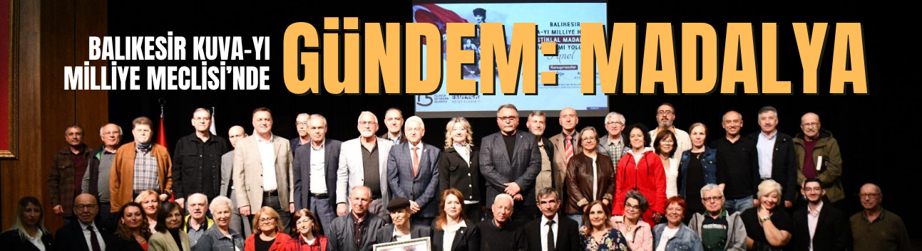 Balıkesir, İstiklal Madalyası Yolunda İlerliyor: Kahramanlık Panelde Anlatıldı