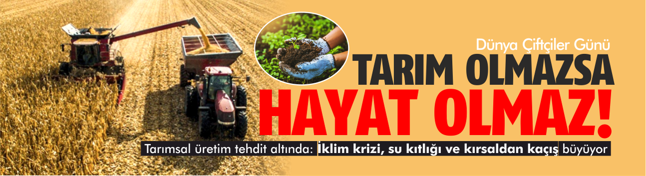 Dünya Çiftçiler Günü: Küresel Kalkınmanın Temeli Tarım ve Çiftçiler!