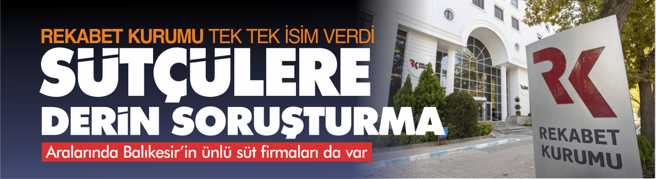 Rekabet Kurumu hepsi için soruşturma başlattı! Süt ve yem firmalarına yakın takip