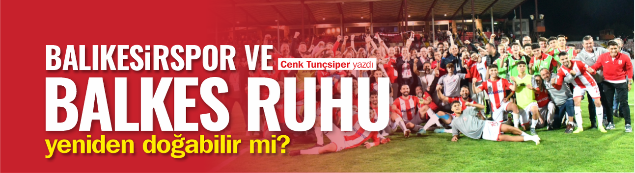Balıkesirspor ve Balkes Ruhu Yeniden Doğabilir mi?