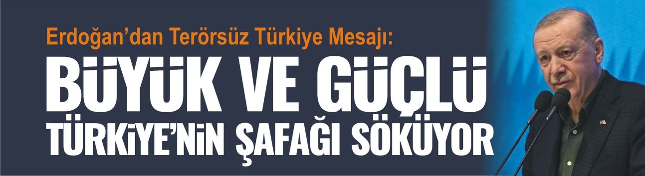 Erdoğan’dan Terörsüz Türkiye Mesajı: “Bugün Büyük ve Güçlü Türkiye’nin Şafağı Söküyor”