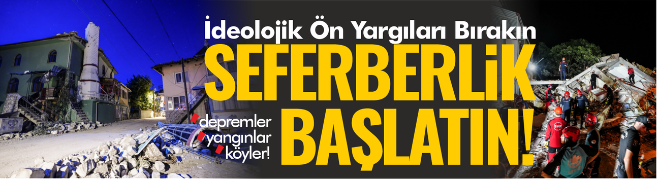 Depremler, Yangınlar ve Köyler!