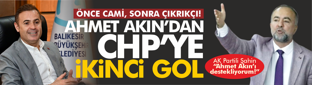 AK Partili Mehmet Birol Şahin'e göre “Ahmet Akın CHP’lilere ikinci golü attı!