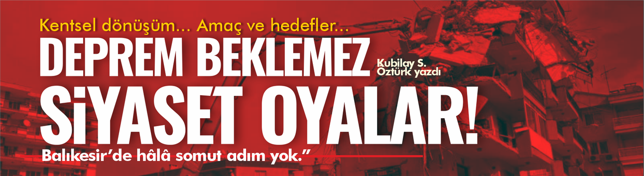 Deprem Beklemez, Siyaset Oyalar!