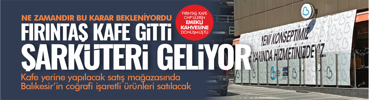 Fırıntaş Kafe Tarihe Karıştı, Yerine Şarküteri Geliyor