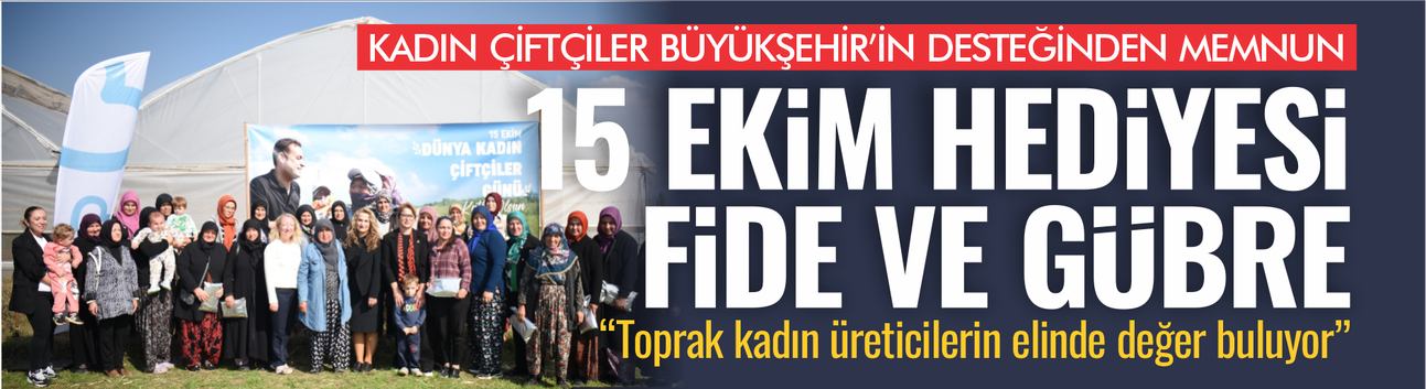 Kadın çiftçiler Büyükşehir'in desteğinden memnun