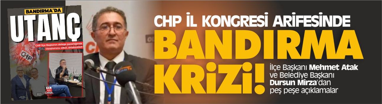 CHP İl kongresi arifesinde Bandırma krizi! İlçe Başkanı Mehmet Atak'la ilgili yayınlar gündemi salladı!