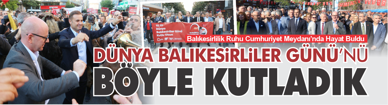 10.10 Dünya Balıkesirliler Günü Coşkusu: Cumhuriyet Meydanı Yeniden Hayat Buldu