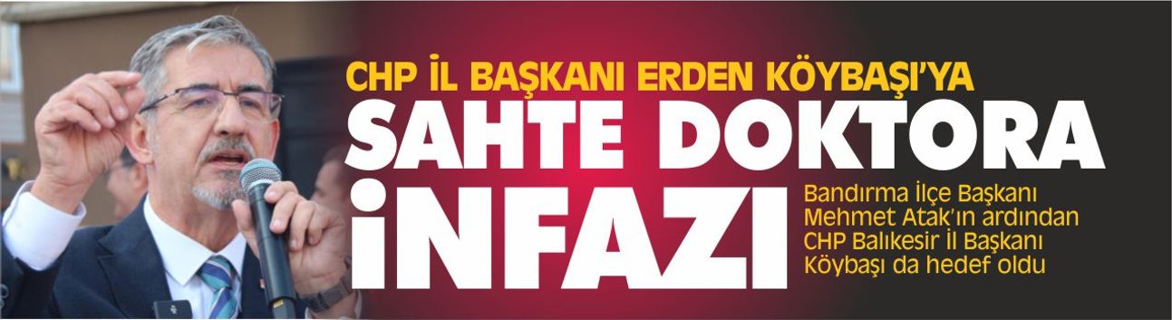 CHP İl Başkanı Erden Köybaşı'ya "sahte doktora" infazı!