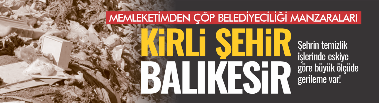 Memleketimden çöp belediyeciliği manzaraları