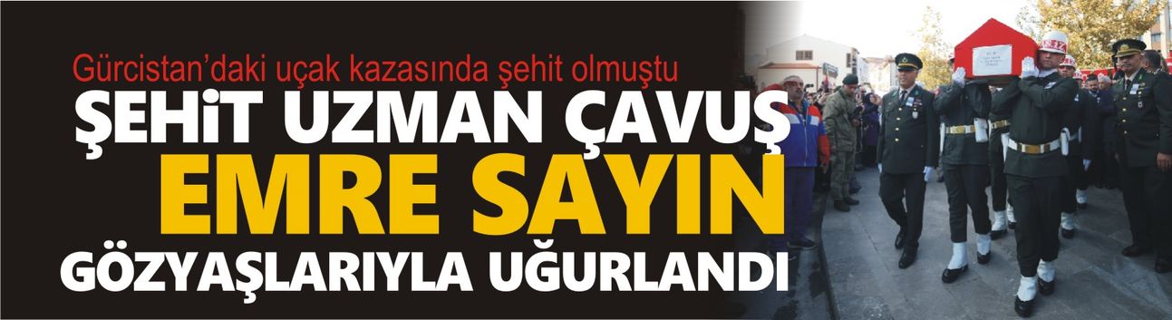 Azerbaycan-Gürcistan Sınırında Şehit Düşen Uzman Çavuş Emre Sayın, Balıkesir’de Gözyaşlarıyla Uğurlandı!