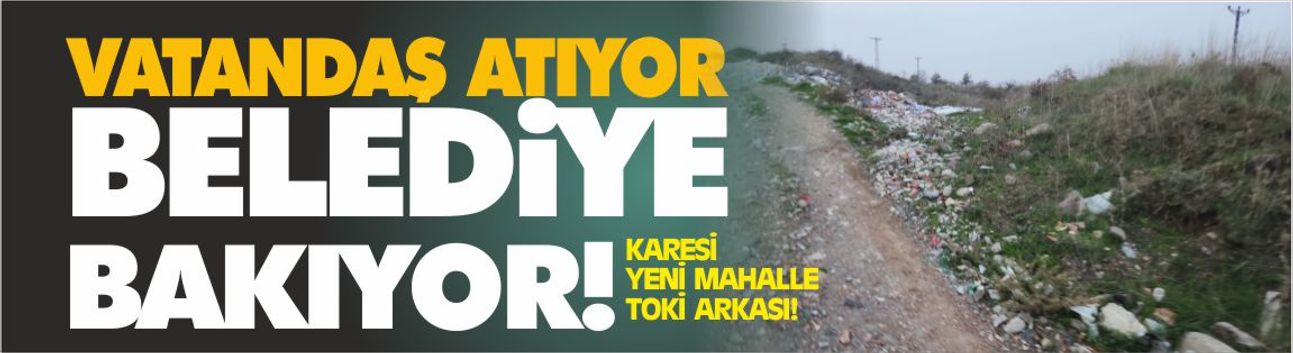 Vatandaş atıyor, Belediye bakıyor!