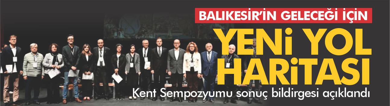 Kent Sempozyumu Bildirgesi Balıkesir’e Yeni Vizyon Sunuyor