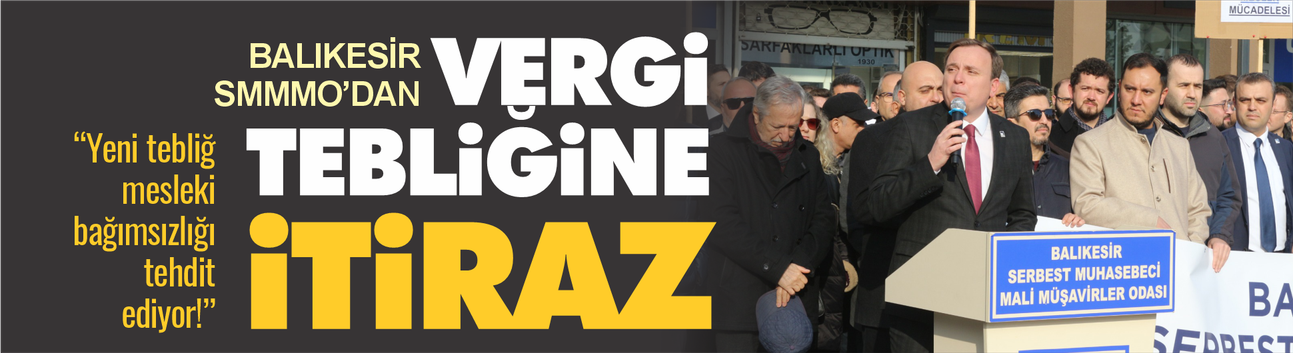 Balıkesir Mali Müşavirler Odası'ndan Tepki: "Vergi Usul Kanunu Tebliği Mesleğimizi Zora Sokuyor"