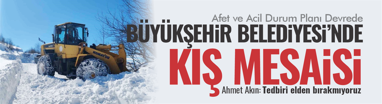 Büyükşehir’den Kış Mesaisi: Afet ve Acil Durum Planı Devrede