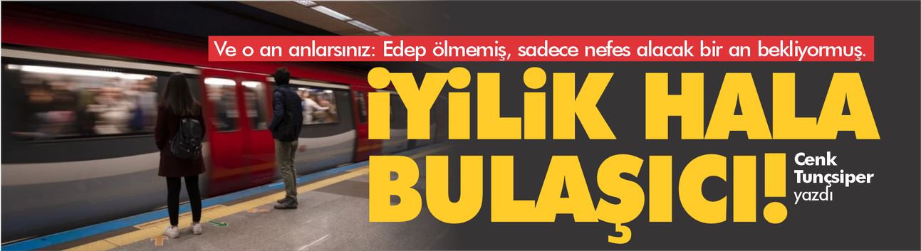 Edep kayboldu sanırdım… Meğer sadece saklanmış