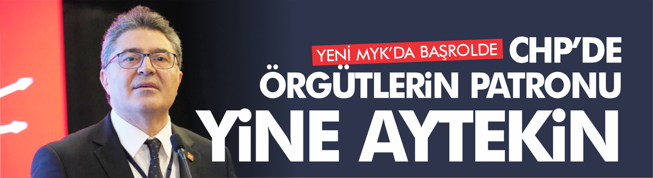 CHP’de Yeni Dönem: MYK Yenilendi, Ensar Aytekin Gücünü Pekiştirdi