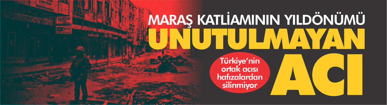Maraş katliamının yıldönümü! Türkiye'nin unutulmayan acısı